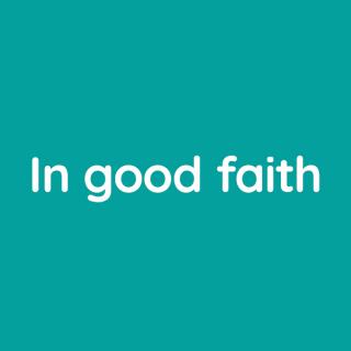 In good faith