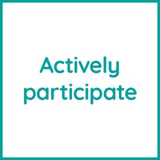 Actively participate
